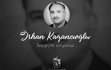 İrhan Kazancıoğlu'nu anıyoruz
