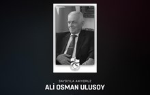 Kurucu Başkanımız Ali Osman Ulusoy’u rahmet ve şükranla anıyoruz